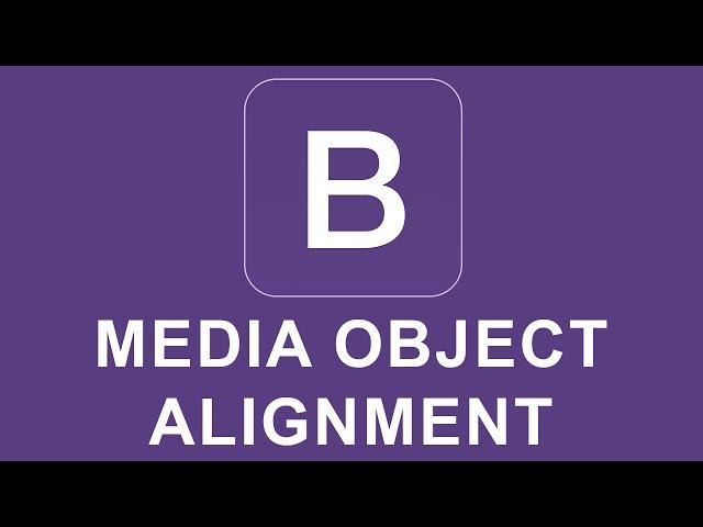 Bootstrap 4 Tutorial 11 - Media Object Alignment