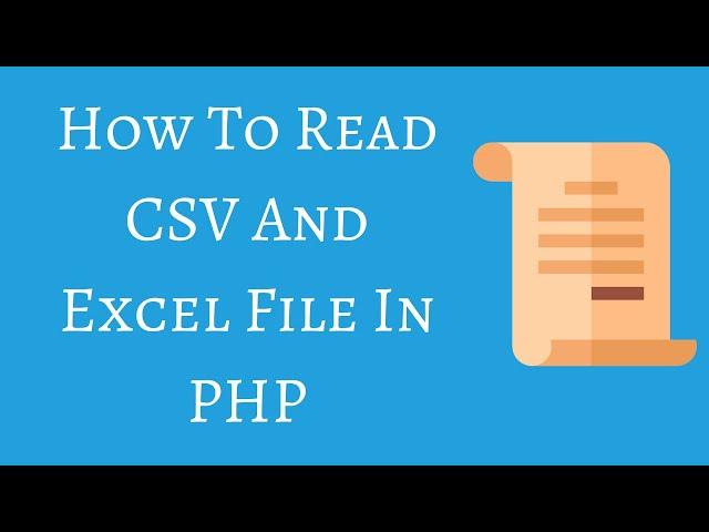 How to Read CSV and Excel File in PHP