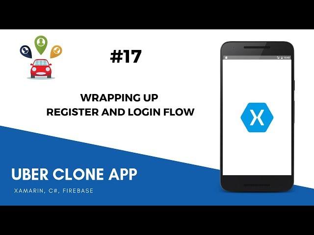 Xamarin Android Uber Clone - Wrapping Up Login and Register