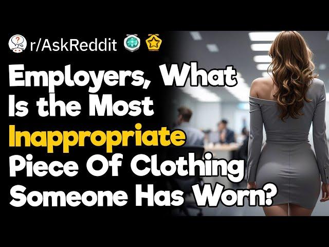 Employers, What Is The Most Inappropriate Piece Of Clothing Someone Has Worn?