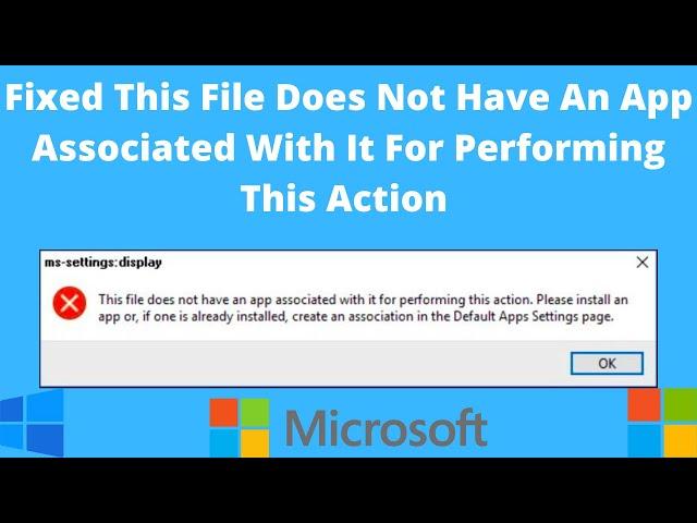 (Solved) This File Does Not Have An App Associated With It For Performing This Action In Windows 10