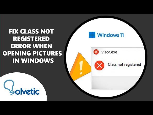 Fix Class Not Registered Error When Opening Pictures in Windows 11/10
