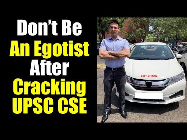 Don't Be An Egotist After Cracking UPSC CSE