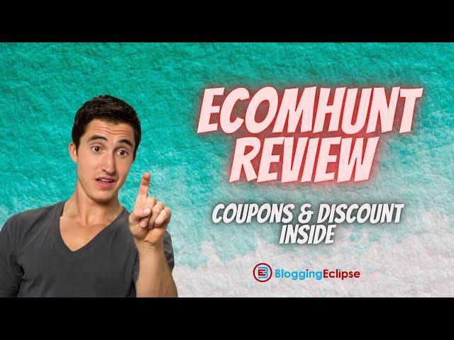 Ecomhunt Review | Ecomhunt Coupons and Discount Codes | Ecomhunt Free Trial Inside