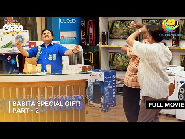 Babita Special Gift! | FULL MOVIE | Part 2 | Taarak Mehta Ka Ooltah Chashmah Ep 3906  to 3909