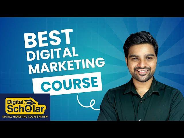 Best Digital Marketing Course | Digital Scholar Review