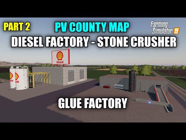 Part 2 PV County Map Tutorial (Diesel Factory, Stone Crusher, Glue Factory) Farming Simulator 19