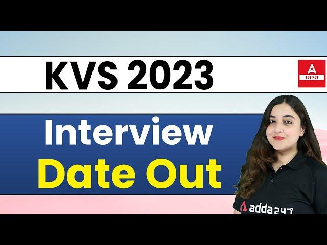 KVS INTERVIEW DATE 2023 | KVS INTERVIEW DATE OUT