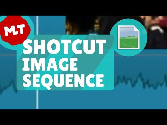 Shotcut  How to import image sequence