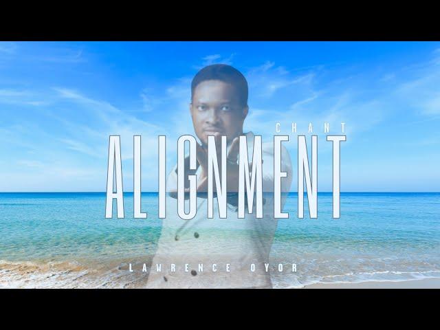 Alignment Anthem || Pastor Lawrence Oyor