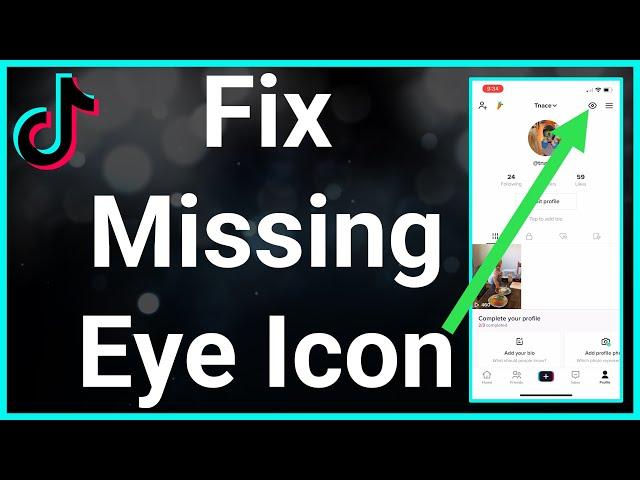 How To Fix TikTok Missing Eye Icon