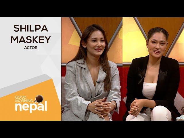 Shilpa Maskey (Actor) | Good Morning Nepal - 24 February 2023