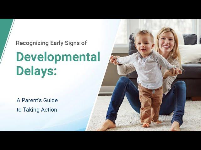 Early Signs of Child Global Developmental Delay (GDD) | A Parent's Guide to Taking Action