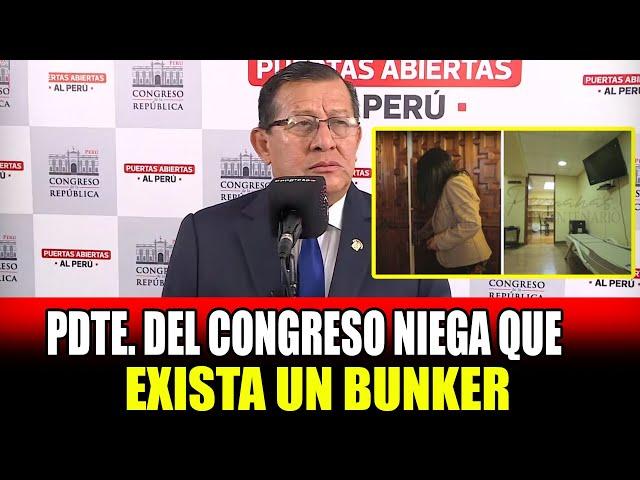 PDTE. DEL CONGRESO NIEGA QUE EXISTA UN BUNKER EN EL CONGRESO