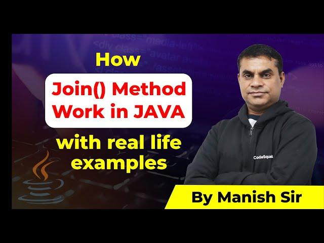 Join() Method in Java | Understand How Join Method Works | By Manish Sir | CodeSquadz