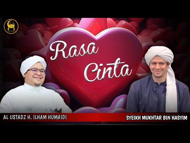 Rasa Cinta - Al Ustadz H. Ilham Humaidi & Syeikh Mukhtar Bin Hasyim Bin Jamil