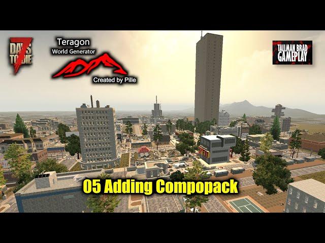 Teragon 05 Adding The Compopack | 7DTD Mapmaking