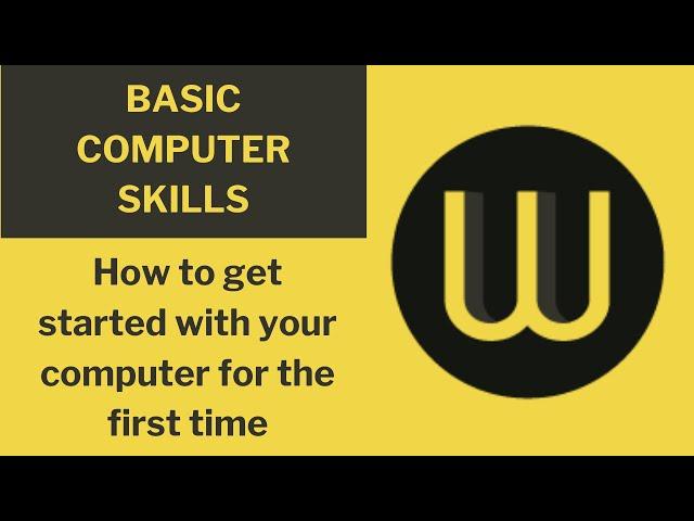 How to get started with a computer for the first time - Basic computer skills