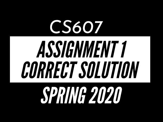 CS607 Assignment 1 Solution Spring 2020