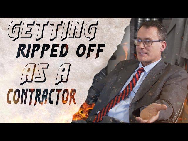 Getting Ripped Off As A Contractor: An Attorney's Opinion (3/4)