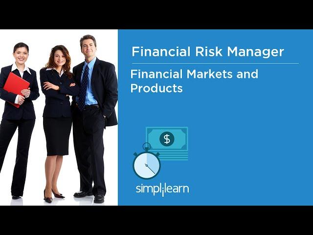 Introduction to Financial Markets and Products Part 1| What is FRM?| Why FRM? | Simplilearn