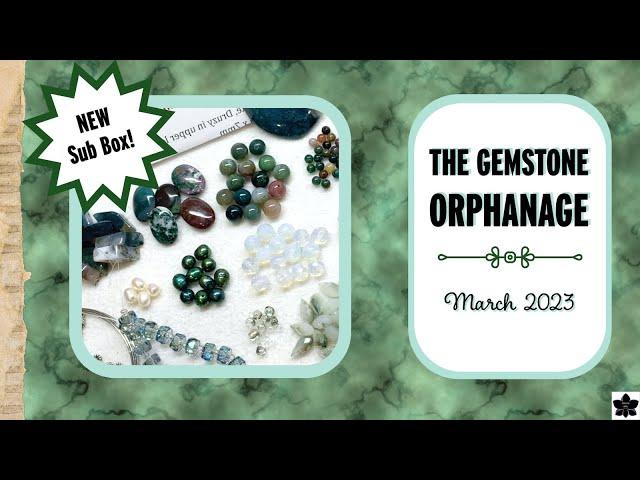 NEW! The Gemstone Orphanage Subscription Box - March 2023