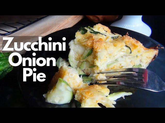 This is the Best Way to Eat Zucchini! ~ Zucchini Onion Pie Recipe