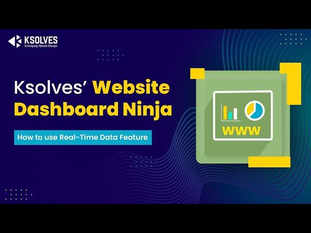 Website Dashboard Ninja by Ksolves - Part 1: How to use Real-Time Data Feature