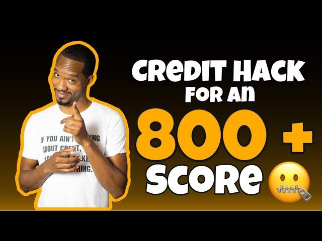 Credit Hack for an 800+ Credit Score