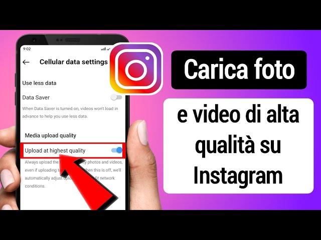 Come caricare foto/video di alta qualità su Instagram ultimo aggiornamento 2023