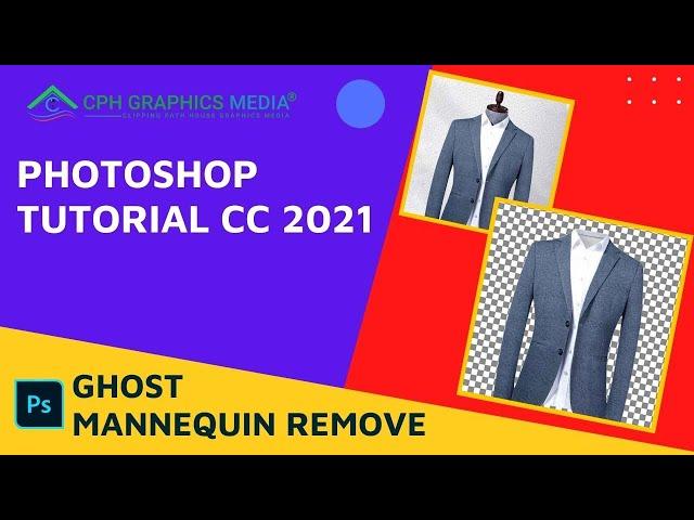 How to Create Ghost Mannequin Effect in Photoshop CC 2021 Tutorial - CPH Graphics Media