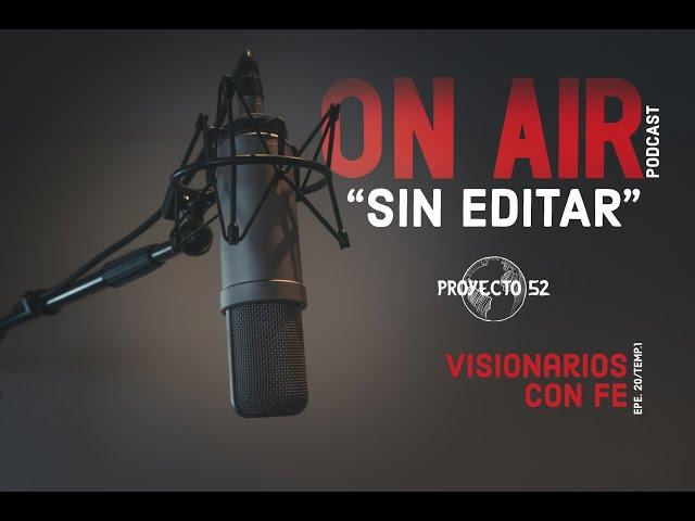 Visionarios con fe | Sin editar Podcast  I Episodio 20 I Temporada 1