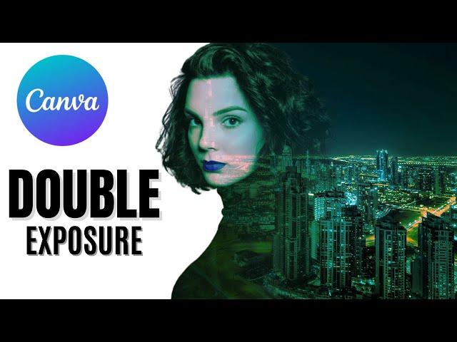 How To Make Double Exposures with Canva