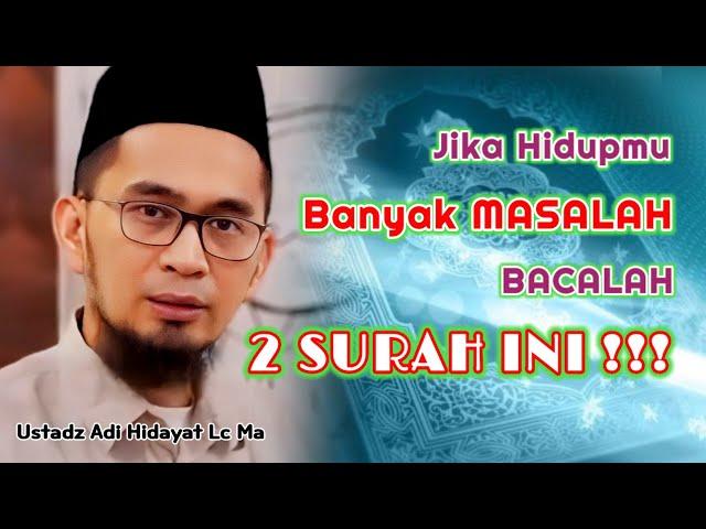 Jika Hidupmu Banyak Masalah, Bacalah 2 Surah Ini | Ustadz Adi Hidayat Lc Ma