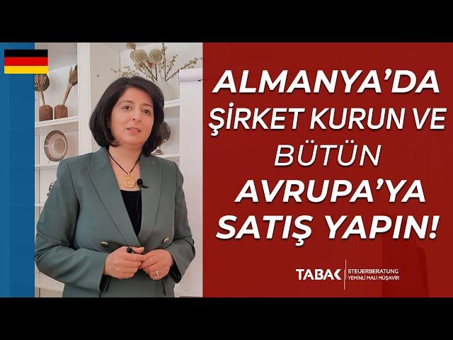 Almanya'da Şirket Kurun ve Bütün Avrupa'ya Satış Yapın! | TABAK Steuerberatung