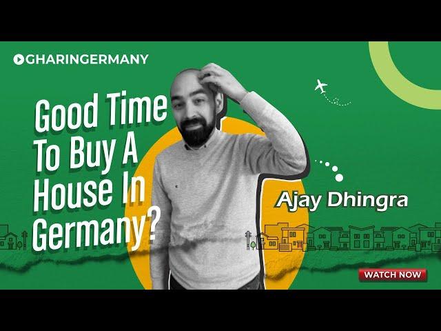 Right time to Buy a House In Germany? Yes? No? | Ajay Dhingra | Ghar In Germany
