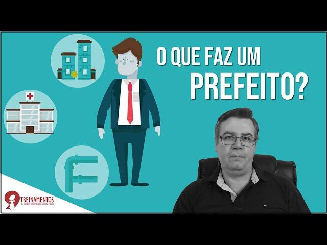 O que faz um prefeito?