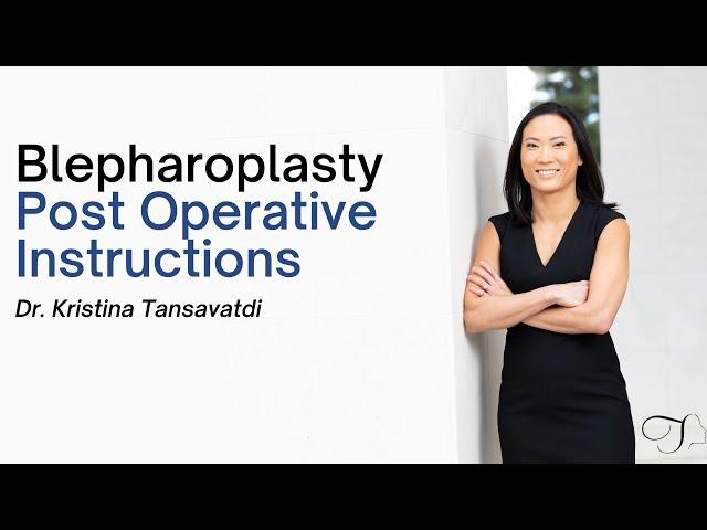 Dr. Kristina Tansavatdi | Blepharoplasty Post-Operative Instructions