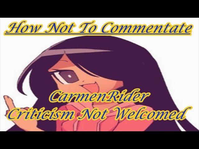 How Not To Commentate: CarmenRider, Criticism Not Welcomed