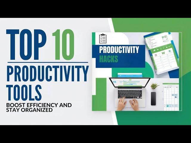 Top 10 Productivity Tools to Boost Efficiency and Stay Organized