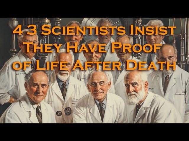 43 Scientists Insist the Afterlife Is a Reality