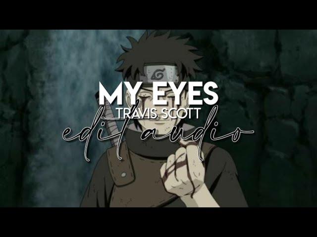 edit audio - my eyes (travis scott)