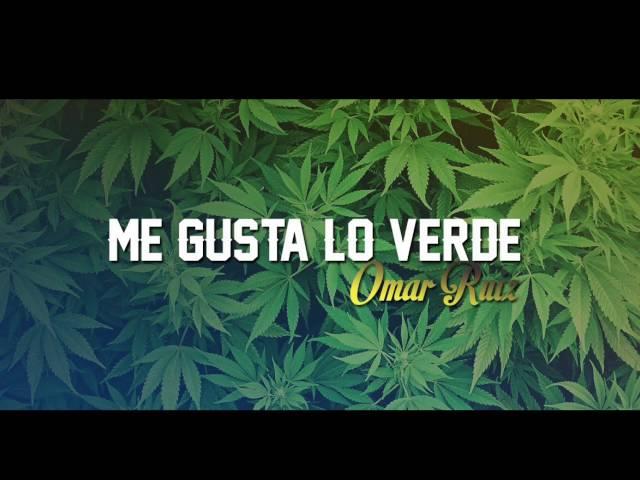 OMAR RUIZ ME GUSTA LO VERDE