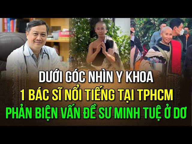 Dưới góc nhìn y khoa. Một vị BS nổi tiếng tại HCM tiếp tục lên tiếng về vấn đề thầy Minh Tuệ ở dơ