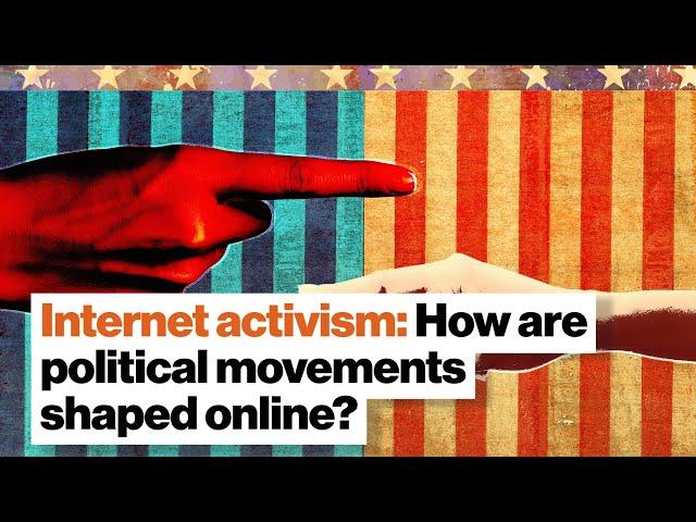 Internet activism: How are political movements shaped online? | Big Think