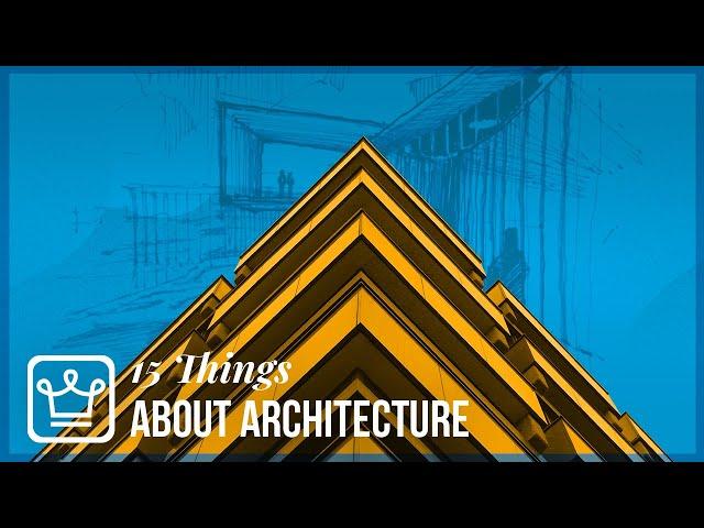 15 Things You Didn't Know About the Architecture Industry