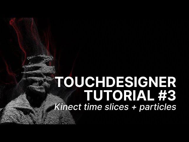 Kinect time slices and particles - TOUCHDESIGNER TUTORIAL #3