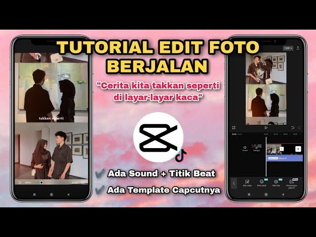 Tutorial Edit Foto Berjalan Capcut CERITA KITA TAKKAN SEPERTI DI LAYAR KACA