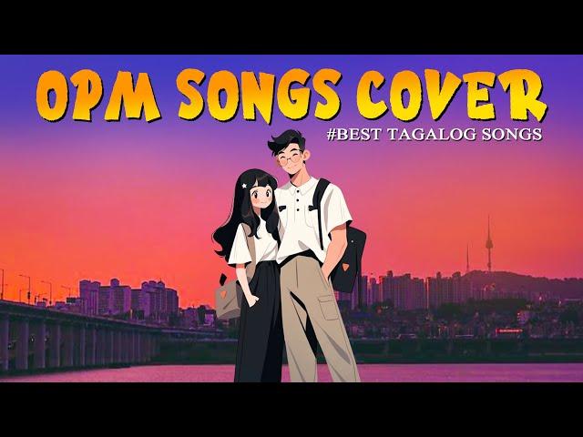 Top Hits OPM Tagalog Love Songs 2025 With Lyrics  Nonstop Trends Tagalog Love Songs Cover