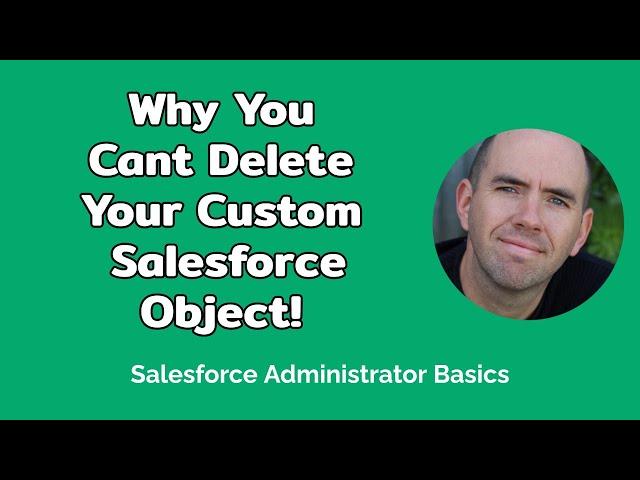 Why You Are Having Trouble Deleting a Custom Object (Salesforce)